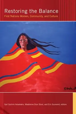 Restabilirea echilibrului: Femeile, comunitatea și cultura primelor națiuni - Restoring the Balance: First Nations Women, Community, and Culture