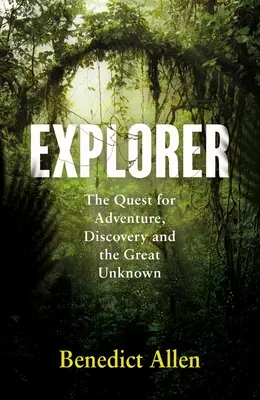 Exploratorul: Căutarea aventurii și a marelui necunoscut - Explorer: The Quest for Adventure and the Great Unknown
