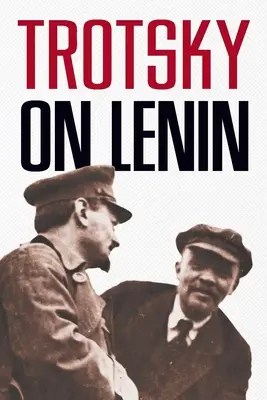 Troțki despre Lenin - Trotsky on Lenin