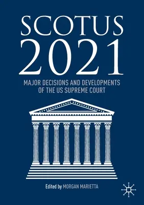 Scotus 2021: Decizii majore și evoluții ale Curții Supreme a SUA - Scotus 2021: Major Decisions and Developments of the US Supreme Court