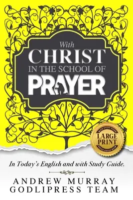 Andrew Murray With Christ In The School Of Prayer: În engleza de azi și cu ghid de studiu (LARGE PRINT) - Andrew Murray With Christ In The School Of Prayer: In Today's English and with Study Guide (LARGE PRINT)