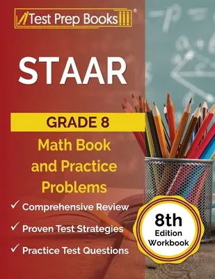 STAAR Grade 8 Math Book and Practice Problems [Caiet de exerciții pentru clasa a 8-a, ediția a 8-a] - STAAR Grade 8 Math Book and Practice Problems [8th Edition Workbook]