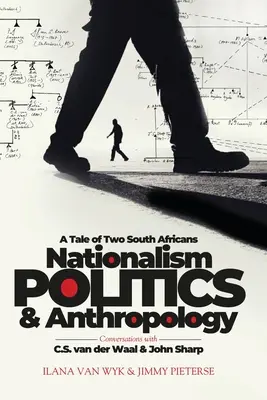 Naționalism, politică și antropologie: Povestea a doi sud-africani - Nationalism, Politics and Anthropology: A Tale of Two South Africans