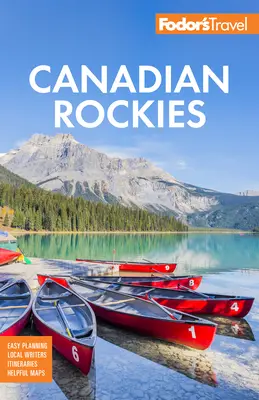 Fodor's Canadian Rockies: Cu parcurile naționale Calgary, Banff și Jasper - Fodor's Canadian Rockies: With Calgary, Banff, and Jasper National Parks