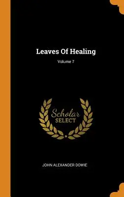 Frunze de vindecare; volumul 7 - Leaves Of Healing; Volume 7