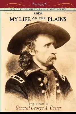 Viața mea pe câmpii: Experiențe personale cu indienii - My Life on the Plains: Personal Experiences with Indians