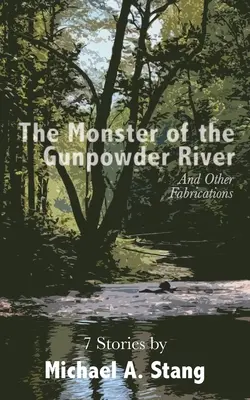 The Monster of the Gunpowder River: Și alte fabulații - The Monster of the Gunpowder River: And Other Fabrications