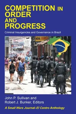 Concurența în ordine și progres: Insurgențe criminale și guvernare în Brazilia - Competition in Order and Progress: Criminal Insurgencies and Governance in Brazil