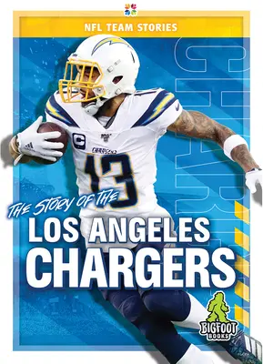 Povestea echipei Los Angeles Chargers - The Story of the Los Angeles Chargers