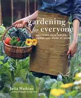 Grădinărit pentru toată lumea - Cultivarea legumelor, ierburilor aromatice și multe altele la domiciliu - Gardening for Everyone - Growing Vegetables, Herbs and More at Home