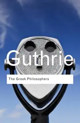 Filosofii greci: De la Thales la Aristotel - The Greek Philosophers: From Thales to Aristotle