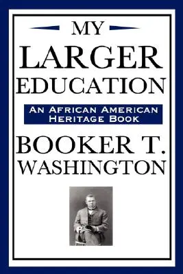 My Larger Education (o carte de patrimoniu afro-american) - My Larger Education (an African American Heritage Book)