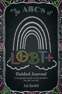 ABCs of Lgbt+ Jurnal ghidat: Un ghid însoțitor pentru cartea lui Ash Hardell Abc's of Lbgt - ABCs of Lgbt+ Guided Journal: A Companion Guide to Ash Hardell's the Abc's of Lbgt