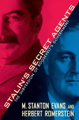 Agenții secreți ai lui Stalin: Subversiunea guvernului lui Roosevelt - Stalin's Secret Agents: The Subversion of Roosevelt's Government