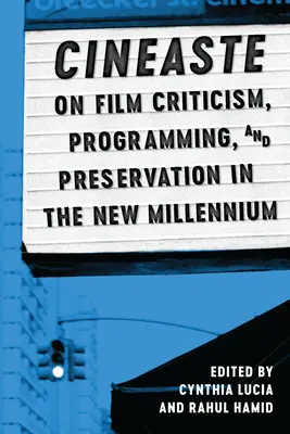 Cineaste despre critica, programarea și conservarea filmelor în noul mileniu (Cineaste on Film Criticism, Programming, and Preservation in the New Millennium) - Cineaste on Film Criticism, Programming, and Preservation in the New Millennium