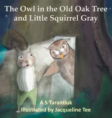 Bufnița din stejarul bătrân și mica veveriță gri - The Owl in the Old Oak Tree and Little Squirrel Gray