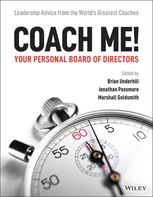Coach Me! Your Personal Board of Directors: Leadership Advice from the World's Greatest Coaches (Sfaturi de leadership de la cei mai mari antrenori din lume) - Coach Me! Your Personal Board of Directors: Leadership Advice from the World's Greatest Coaches