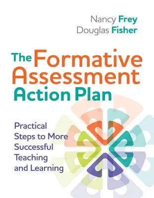 Planul de acțiune pentru evaluarea formativă: Pași practici pentru o predare și o învățare mai reușite - The Formative Assessment Action Plan: Practical Steps to More Successful Teaching and Learning