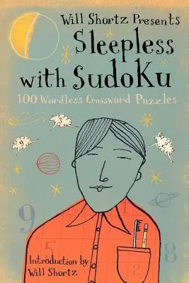 Will Shortz prezintă Sleepless with Sudoku: 100 de rebusuri fără cuvinte - Will Shortz Presents Sleepless with Sudoku: 100 Wordless Crossword Puzzles