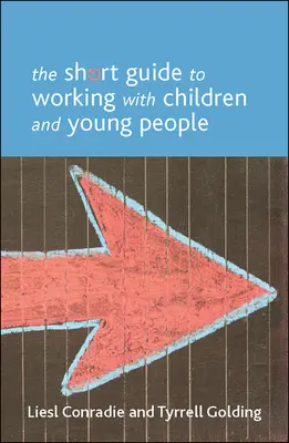 Ghidul scurt pentru lucrul cu copiii și tinerii - The Short Guide to Working with Children and Young People