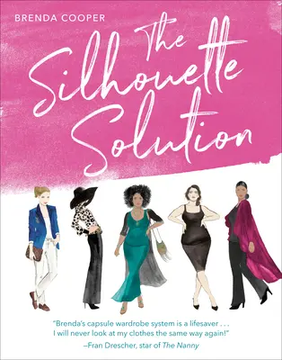 The Silhouette Solution: Utilizarea a ceea ce aveți pentru a obține aspectul dorit - The Silhouette Solution: Using What You Have to Get the Look You Want