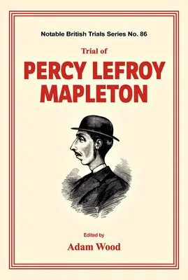 Procesul lui Percy Lefroy Mapleton - Trial of Percy Lefroy Mapleton