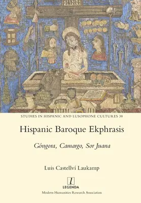 Ekphrasis hispanică barocă: Gngora, Camargo, Sor Juana - Hispanic Baroque Ekphrasis: Gngora, Camargo, Sor Juana