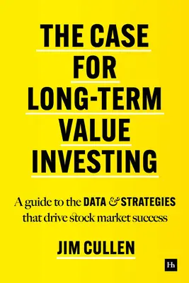 Case for Long-Term Investing - Un ghid al datelor și strategiilor care conduc la succesul pe piața bursieră - Case for Long-Term Investing - A guide to the data and strategies that drive stock market success
