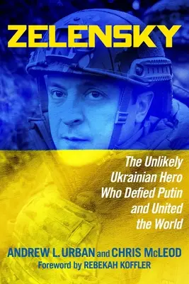 Zelensky: Eroul ucrainean improbabil care l-a sfidat pe Putin și a unit lumea - Zelensky: The Unlikely Ukrainian Hero Who Defied Putin and United the World