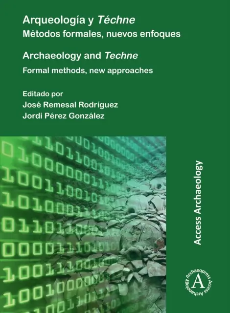 Arqueologia Y Techne/ Archaeology and Techne: Metodos Formales, Nuevos Enfoques / Formal Methods, New Approaches