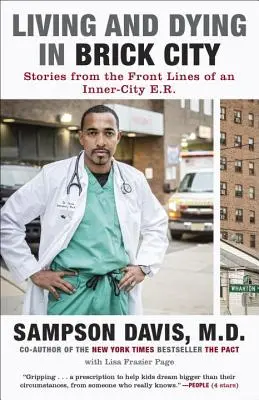 Living and Dying in Brick City: Povești din prima linie a unei urgențe din centrul orașului - Living and Dying in Brick City: Stories from the Front Lines of an Inner-City E.R.