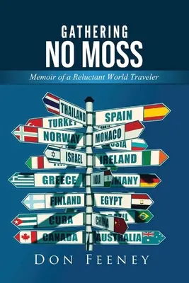 Gathering No Moss: Memoir of a Reluctant World Traveler
