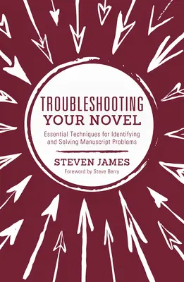 Depanarea romanului tău: Tehnici esențiale pentru identificarea și rezolvarea problemelor de manuscris - Troubleshooting Your Novel: Essential Techniques for Identifying and Solving Manuscript Problems