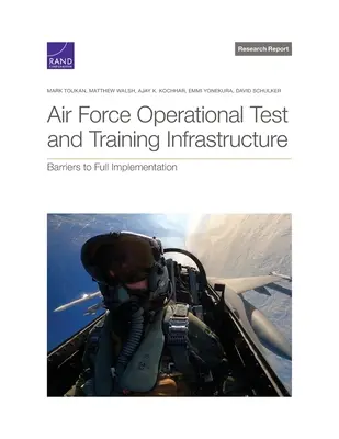 Infrastructura operațională de testare și instruire a forțelor aeriene: Bariere în calea implementării complete - Air Force Operational Test and Training Infrastructure: Barriers to Full Implementation