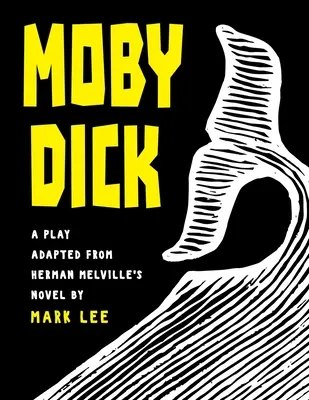 Moby Dick: O piesă adaptată după romanul lui Herman Melville - Moby Dick: A Play Adapted from Herman Melville's Novel