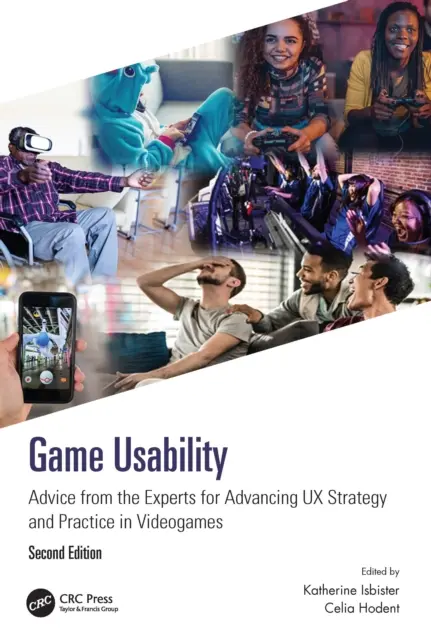 Game Usability: Sfaturi de la experți pentru avansarea strategiei și practicii UX în jocurile video - Game Usability: Advice from the Experts for Advancing UX Strategy and Practice in Videogames