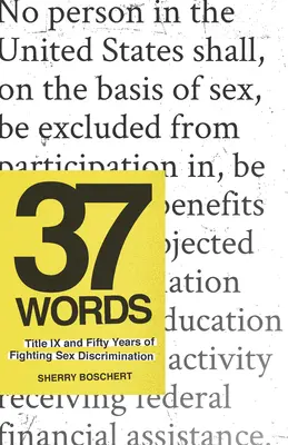 37 de cuvinte: Titlul IX și cincizeci de ani de luptă împotriva discriminării sexuale - 37 Words: Title IX and Fifty Years of Fighting Sex Discrimination