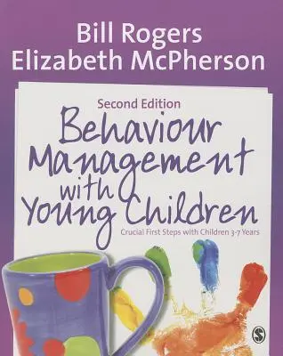 Managementul comportamentului cu copiii mici: Primii pași cruciali cu copiii de 3-7 ani - Behaviour Management with Young Children: Crucial First Steps with Children 3-7 Years
