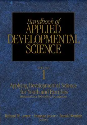Manual de știință aplicată a dezvoltării: Promovarea dezvoltării pozitive a copilului, adolescentului și familiei prin cercetare, politici și programe - Handbook of Applied Developmental Science: Promoting Positive Child, Adolescent, and Family Development Through Research, Policies, and Programs
