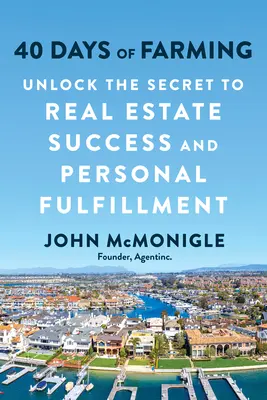 40 de zile de agricultură: Deblocați secretul succesului imobiliar și al împlinirii personale - 40 Days of Farming: Unlock the Secret to Real Estate Success and Personal Fulfillment
