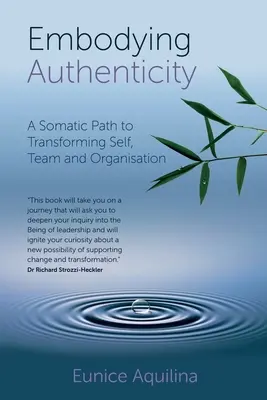 Întruchiparea autenticității: O cale somatică către transformarea sinelui, a echipei și a organizației - Embodying Authenticity: A Somatic Path to Transforming Self, Team and Organisation