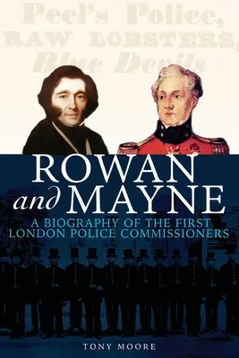 Rowan și Mayne: O biografie a primilor comisari de poliție - Rowan and Mayne: A Biography of the First Police Commissioners