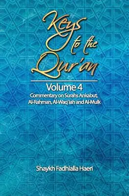 Chei către Coran: Volumul 4: Comentariu asupra suratelor Ankabut, Al-Rahman, Al-Waqi`ah și Al-Mulk - Keys to the Qur'an: Volume 4: Commentary on Surahs Ankabut, Al-Rahman, Al-Waqi`ah and Al-Mulk