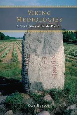 Mediologii vikinge: O nouă istorie a poeziei skaldice - Viking Mediologies: A New History of Skaldic Poetics