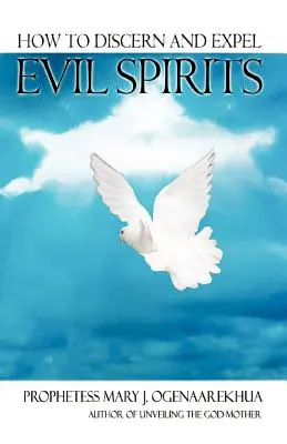Cum să discearnă și să alunge spiritele rele - How To Discern and Expel Evil Spirits
