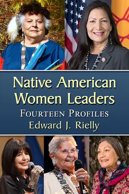 Femei native americane lideri: Paisprezece profiluri - Native American Women Leaders: Fourteen Profiles