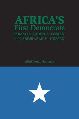 Primii democrați ai Africii: Aden A. Osman și Abdirazak H. Hussen din Somalia - Africa's First Democrats: Somalia's Aden A. Osman and Abdirazak H. Hussen