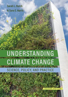 Înțelegerea schimbărilor climatice: Știință, politică și practică, ediția a doua - Understanding Climate Change: Science, Policy, and Practice, Second Edition