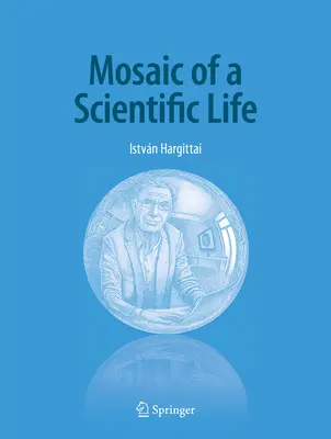 Mozaicul unei vieți științifice - Mosaic of a Scientific Life
