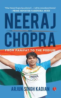 Neeraj Chopra: De la Panipat la Podium: De la Panipat la podium - Neeraj Chopra: From Panipat to the Podium: From Panipat to the Podium